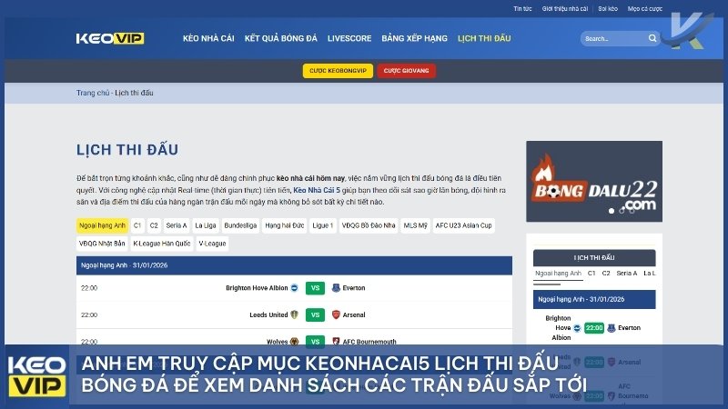 Anh em vào mục keonhacai5 lịch thi đấu để xem các trận sắp diễn ra.
